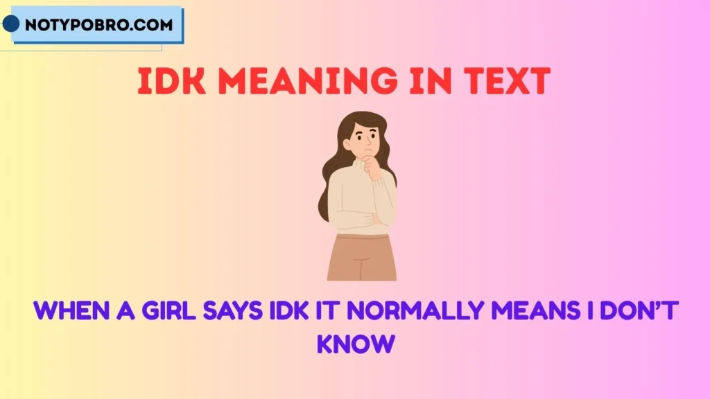Idk Meaning From a Girl