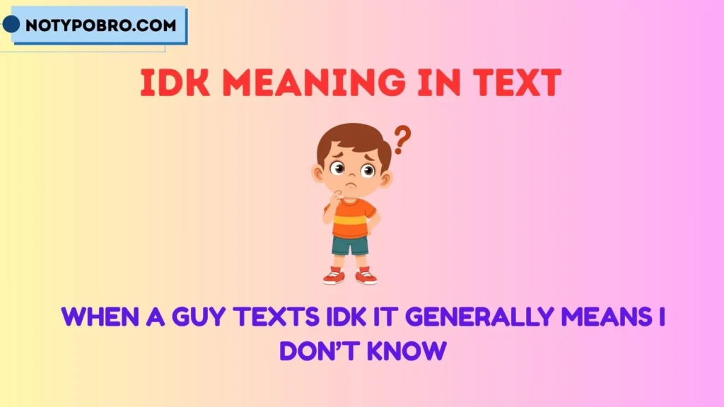 Idk Meaning in Text From a Guy