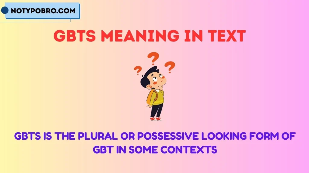 What Does GBTs Mean?