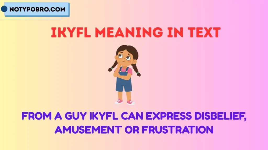 Ikyfl Meaning in Text From a Guy