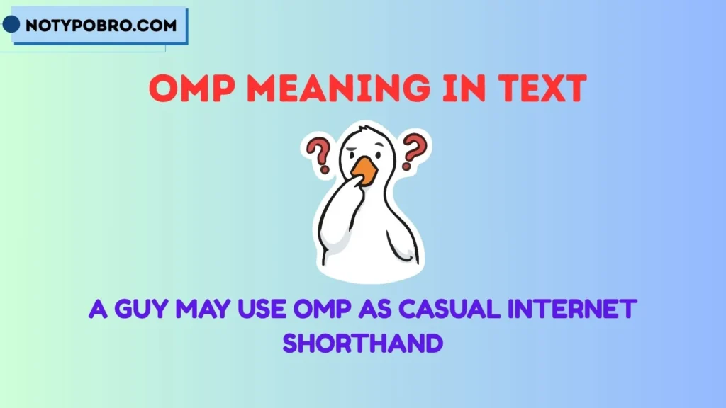 OMP Meaning in Text From a Guy