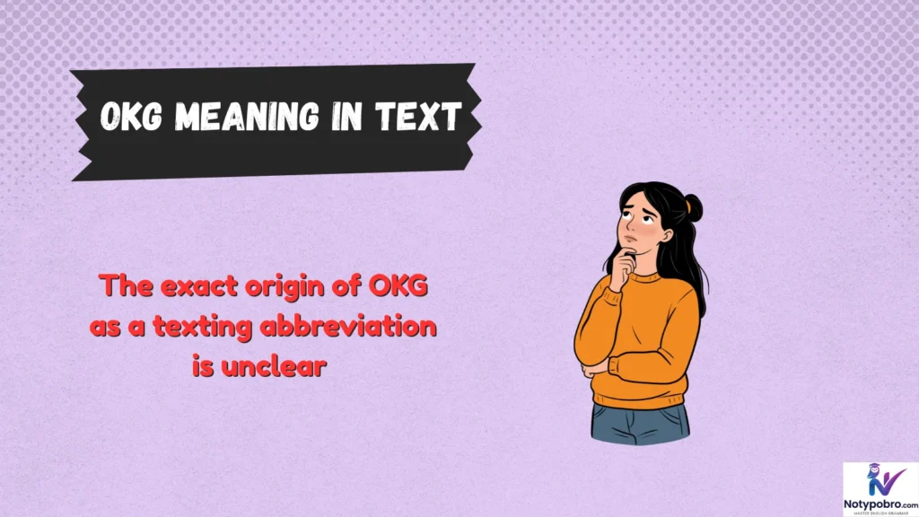 Origin, History & First Known Use of OKG
