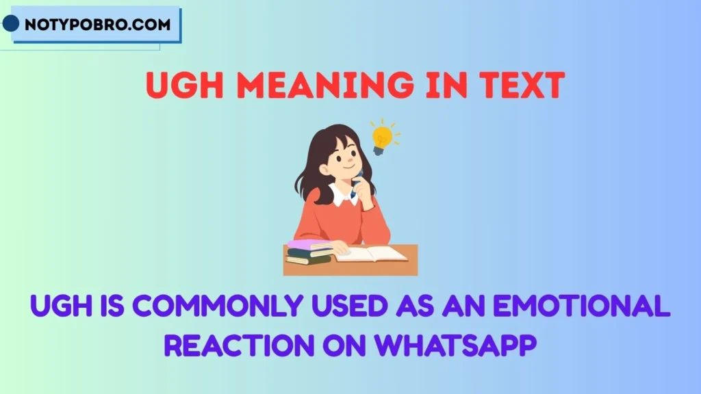 Ugh Meaning in WhatsApp Chat