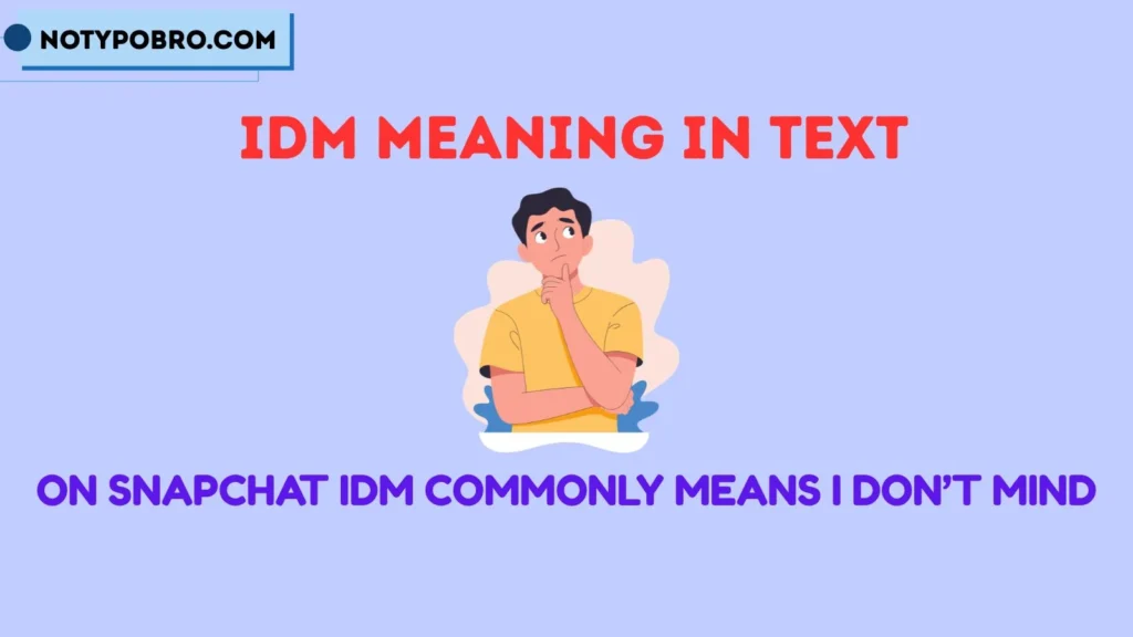 What Does IDM Mean on Snapchat