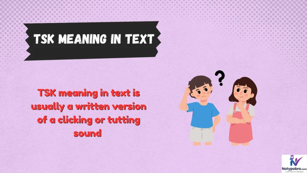 What Does TSK Mean in Text & Chat?