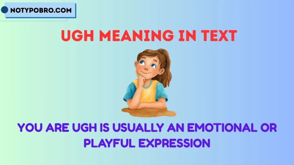 You Are Ugh Meaning in Text