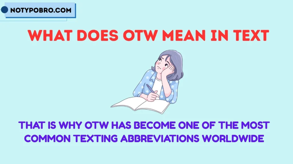 Full Form, Stands For & Short Meaning of OTW