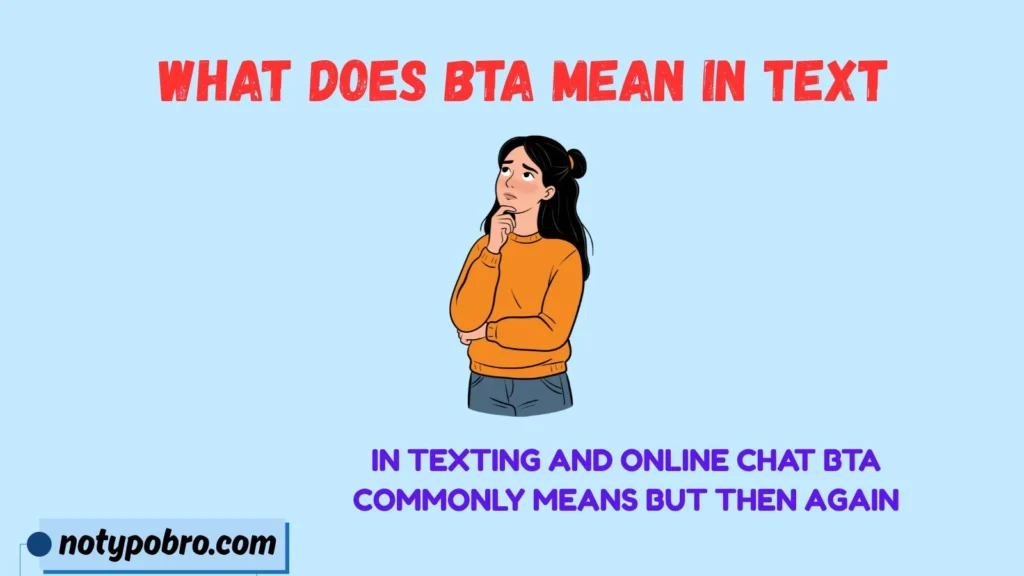 What Does BTA Mean in Text & Chat?