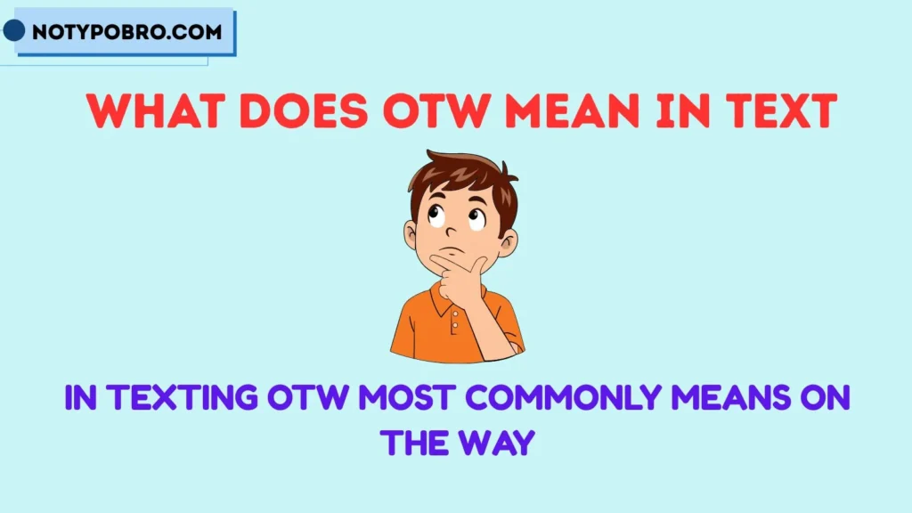 What Does OTW Mean in Text & Chat?